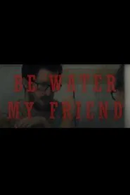 Be Water My Friend movie poster