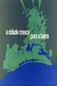 A Cidade Cresce Para a Barra movie poster
