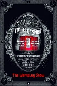 Nightwish: Vehicle Of Spirit - The Wembley Show movie poster