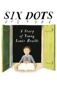 Six Dots: A Story of Young Louis Braille movie poster