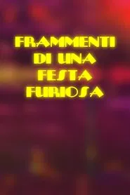 Poster do filme Frammenti di una Festa Furiosa