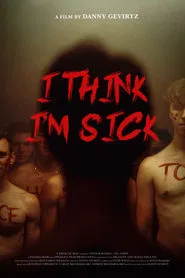 I Think I'm Sick movie poster