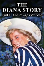 Poster do filme The Diana Story: Part I: The Young Princess