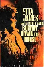 Etta James And The Roots Band: Burnin' Down The House movie poster