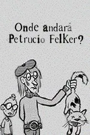 Onde Andará Petrucio Felker? movie poster