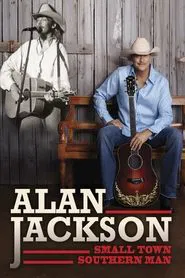 Alan Jackson: Small Town Southern Man movie poster