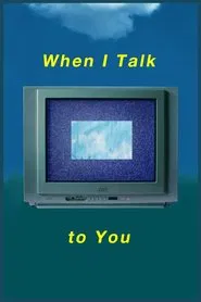 When I Talk to You movie poster