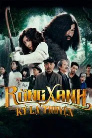 Rừng Xanh Kỳ Lạ Truyện movie poster