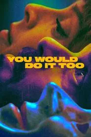 You Would Do It Too tv show poster
