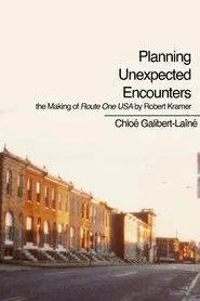 Planning Unexpected Encounters: the Making of Route One USA by Robert Kramer movie poster