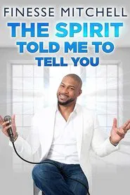 Poster do filme Finesse Mitchell: The Spirit Told Me to Tell You
