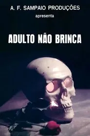Adulto Não Brinca movie poster