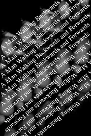 Poster do filme A Man Walking Backwards and Forwards