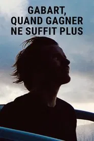 Poster do filme Gabart, quand gagner ne suffit plus