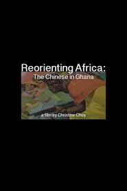 ReOrienting Africa: The Chinese in Ghana movie poster