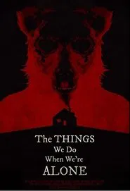 The Things We Do When We're Alone movie poster
