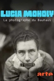 Lucia Moholy, la photographe du Bauhaus movie poster