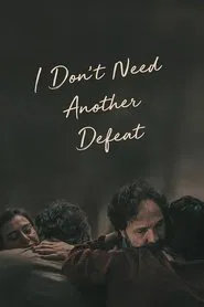 I Don't Need Another Defeat movie poster
