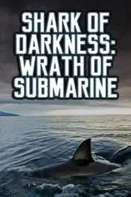 Shark of Darkness: Wrath of Submarine movie poster