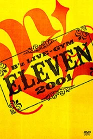 B'z LIVE-GYM 2001 -ELEVEN- movie poster