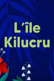 L'Île Kilucru tv show poster