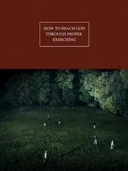 How to Reach God Through Proper Exercising movie poster