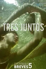 Tres juntos movie poster