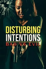 Disturbing Intentions: Bad vs Evil movie poster