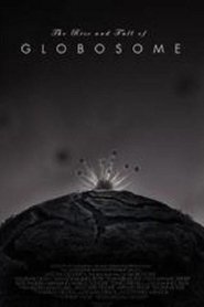 The Rise and Fall of Globosome movie poster