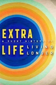 Extra Life: A Short History of Living Longer tv show poster