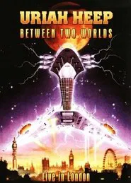 Uriah Heep - Between Two Worlds movie poster