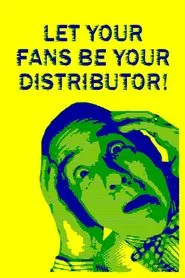 Let Your Fans Be Your Distributor! movie poster