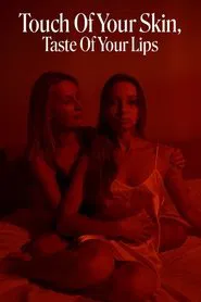 Touch Of Your Skin, Taste Of Your Lips movie poster