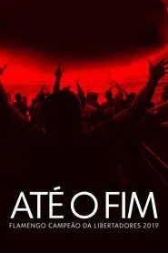Até o Fim - Flamengo Campeão da Libertadores 2019 tv show poster