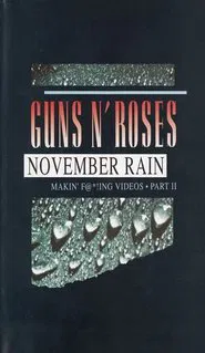 Guns N' Roses: Makin' F@*!ing Videos Part II - November Rain movie poster