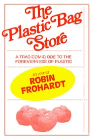 Plastic Bag Store: The Film movie poster