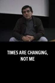 Times Are Changing, Not Me movie poster