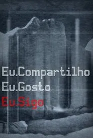 Poster do filme Eu Compartilho.Eu Gosto.Eu Sigo.