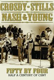 Crosby, Stills, Nash & Young: Fifty by Four - Half a Century of CSNY movie poster