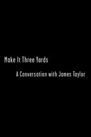 Make it Three Yards: A Conversation with James Taylor movie poster