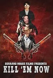Kill 'em Now movie poster
