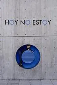 Hoy no estoy movie poster