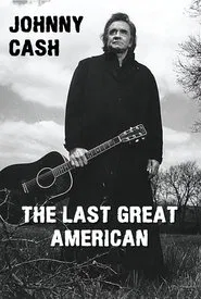 Johnny Cash: The Last Great American movie poster