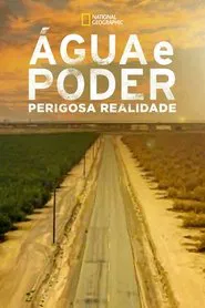 Poster do filme Água e Poder: Perigosa Realidade