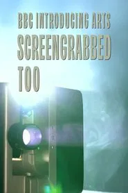 Screengrabbed Too: BBC Introducing Arts movie poster