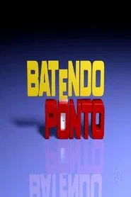 Batendo Ponto tv show poster