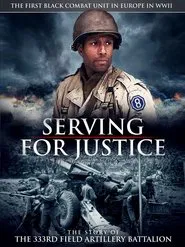 Serving For Justice The Story Of The 333Rd Field Artillery Battalion movie poster