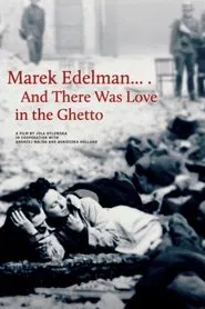 Marek Edelman… And There Was Love in the Ghetto movie poster