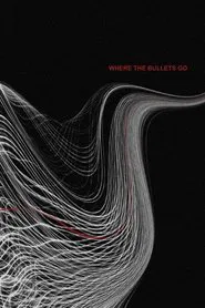 Where the Bullets Go movie poster