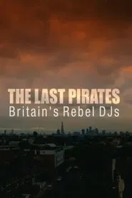 The Last Pirates: Britain's Rebel DJs movie poster